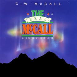 The Real McCall An American Storyteller by C.W. McCall