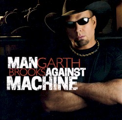 Man Against Machine by Garth Brooks
