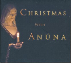 Christmas with ANÚNA by ANÚNA