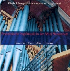 Französische Orgelmusik in der Abtei Marienstatt by Couperin ,   Widor ,   Alain ,   Messiaen ;   Elisabeth Wangelin-Buschmann