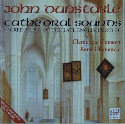 Sacred Music of the Late English Gothic (John Dunstable), Clemencic Consort by John Dunstable