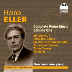 Complete Piano Music, Volume One by Heino Eller ;   Sten Lassmann