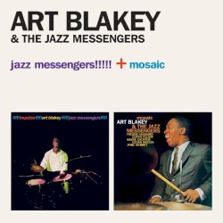 Jazz Messengers!!!!! + Mosaic by Art Blakey & The Jazz Messengers