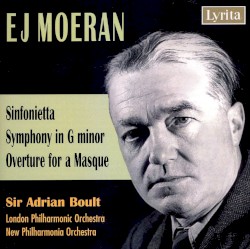 Sinfonietta / Symphony in G minor / Overture for a Masque by E. J. Moeran ;   London Philharmonic Orchestra ,   New Philharmonia Orchestra ,   Sir Adrian Boult