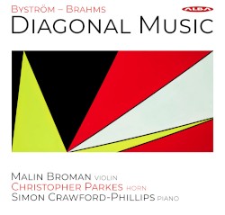 Diagonal Music by Byström ,   Brahms ;   Malin Broman ,   Christopher Parkes ,   Simon Crawford‐Phillips