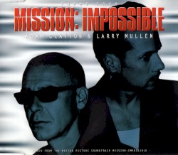 Theme From Mission: Impossible by Adam Clayton  &   Larry Mullen