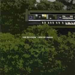 I Love My Organ by Tom Recchion