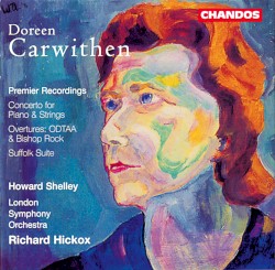 Concerto for Piano & Strings / Overtures: ODTAA & Bishop Rock / Suffolk Suite by Doreen Carwithen ;   Howard Shelley ,   London Symphony Orchestra ,   Richard Hickox