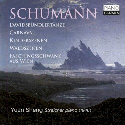 Davidsbündlertänze / Carnaval / Kinderszenen / Waldszenen / Faschingsschwank aus Wien by Schumann ;   Yuan Sheng