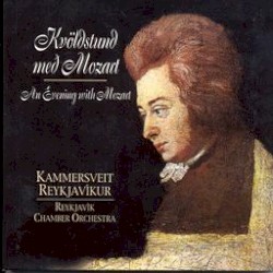Kvöldstund með Mozart (An evening with Mozart) by Mozart ;   Kammersveit Reykjavíkur