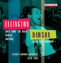 Ellington: Suite from "The River" / Harlem / Solitude / Dawson: Negro Folk Symphony by Duke Ellington ,   William Levi Dawson ;   Detroit Symphony Orchestra ,   Neeme Järvi