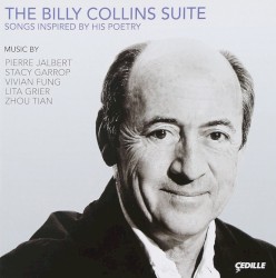 The Billy Collins Suite: Songs Inspired by His Poetry by Pierre Jalbert ,   Stacy Garrop ,   Vivian Fung ,   Lita Grier ,   Zhou Tian
