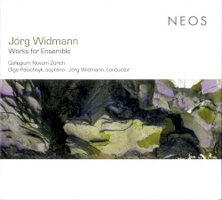 Works for Ensemble by Jörg Widmann ;   Olga Pasichnyk ,   Collegium Novum Zürich
