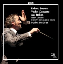 Violin Concert / Aus Italien by Richard Strauss ;   Robert Kowalski ,   Orchestra della Svizzera italiana ,   Markus Poschner