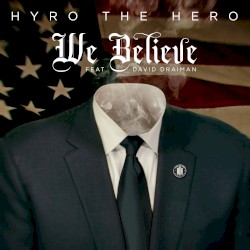 We Believe by Hyro the Hero  feat.   David Draiman