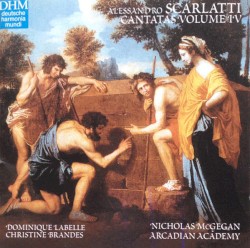 Cantatas, Volume IV: Duet Cantatas by Alessandro Scarlatti ;   Dominique Labelle ,   Christine Brandes ,   Nicholas McGegan ,   Arcadian Academy