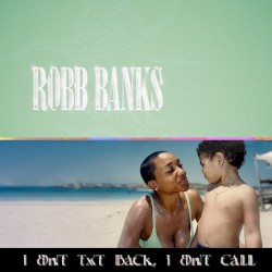 I Dnt txt back, I Dnt call by Robb Bank$