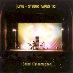 Live & Studio Tapes ’92 by Bernd Kistenmacher