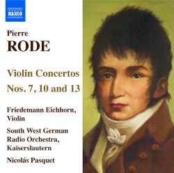 Violin Concertos nos. 7, 10 and 13 by Pierre Rode ;   Friedemann Eichhorn ,   South West German Radio Orchestra, Kaiserslautern ,   Nicolás Pasquet