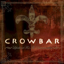 Lifesblood for the Downtrodden by Crowbar