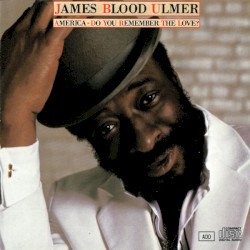 America - Do You Remember The Love? by James Blood Ulmer