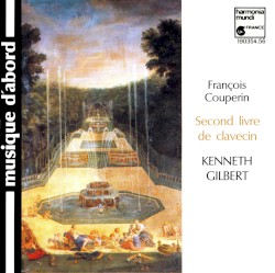 Second livre de clavecin by François Couperin ;   Kenneth Gilbert