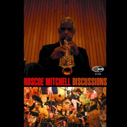 Discussions by Roscoe Mitchell