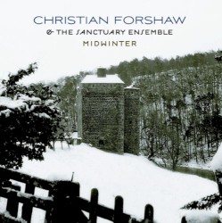 Midwinter by Christian Forshaw  &   The Sanctuary Ensemble