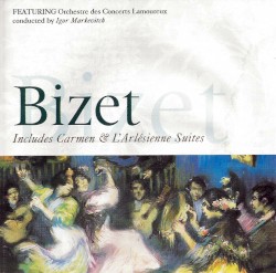 Carmen & L'Arlésienne Suites by Bizet ;   Orchestre des Concerts Lamourex ,   Igor Markevitch