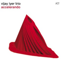 Accelerando by Vijay Iyer