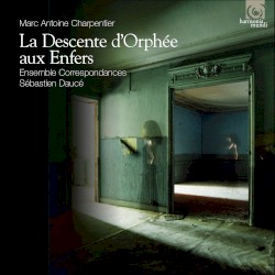 La Descente d’Orphée aux Enfers by Marc‐Antoine Charpentier ;   Ensemble correspondances ,   Sébastien Daucé