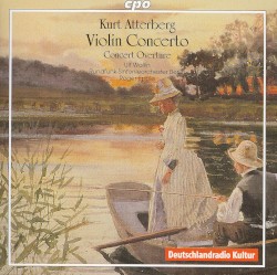 Violin Concerto / Concert Overture by Kurt Atterberg ;   Ulf Wallin ,   Rundfunk-Sinfonieorchester Berlin ,   Roger Epple