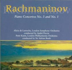 Piano Concertos No. 3 and No. 1 by Rachmaninov ;   Alicia de Larrocha ,   London Symphony Orchestra ,   André Previn ,   Peter Katin ,   London Philharmonic Orchestra ,   Sir Adrian Boult