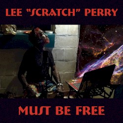 Must Be Free by Lee “Scratch” Perry