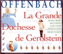 La Grande–Duchesse de Gérolstein by Jacques Offenbach ;   Régine Crespin ,   Mady Mesplé ,   Alain Vanzo ,   Orchestre national du Capitole de Toulouse ,   Michel Plasson