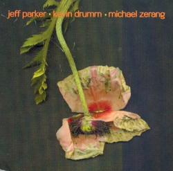 Out Trios, Volume Two by Jeff Parker  ·   Kevin Drumm  ·   Michael Zerang