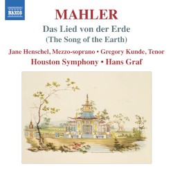 Das Lied von der Erde (Song of the Earth) by Gustav Mahler ;   Jane Henschel ,   Gregory Kunde ,   Houston Symphony ,   Hans Graf