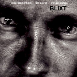 Blixt by Raoul Björkenheim ,   Bill Laswell  &   Morgan Ågren