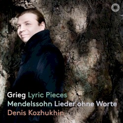 Grieg: Lyric Pieces / Mendelssohn: Lieder ohne Worte by Grieg ,   Mendelssohn ;   Denis Kozhukhin