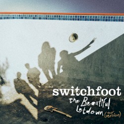The Beautiful Letdown (Our Version) by Switchfoot