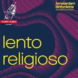 Lento religioso by Amsterdam Sinfonietta ,   Candida Thompson