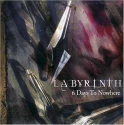 6 Days to Nowhere by Labyrinth