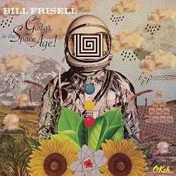 Guitar in the Space Age by Bill Frisell