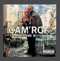 Come Home With Me by Cam’ron