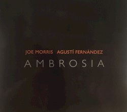 Ambrosia by Joe Morris ,   Agustí Fernández