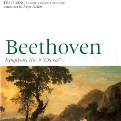 Die Neunte by Beethoven ;   Rebmann ,   Reynolds ,   Ridder ,   Feldhoff ,   Concertgebouw Orchestra ,   Eugen Jochum