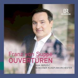 Ouvertüren by Franz von Suppé ;   Münchner Rundfunkorchester  &   Ivan Repušić
