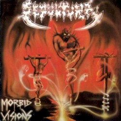 Morbid Visions by Sepultura