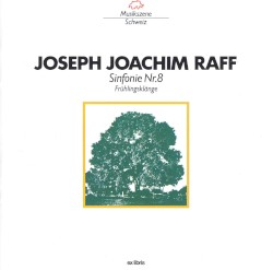 Sinfonie Nr. 8 «Frühlingsklänge» by Joseph Joachim Raff ;   Radio Sinfonie Orchester Basel ,   György Lehel
