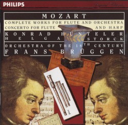 Complete Works for Flute and Orchestra / Concerto for Flute and Harp by Mozart ;   Konrad Hünteler ,   Helga Storck ,   Orchestra of the 18th Century ,   Frans Brüggen
